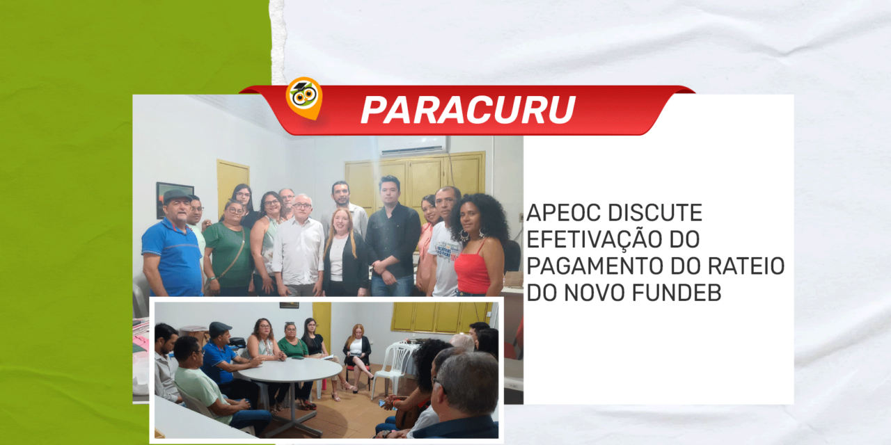 Paracuru Apeoc Discute Efetiva O Do Pagamento Do Rateio Do Novo