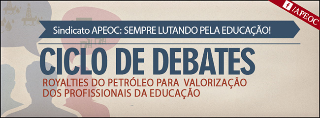 “Ciclo de Debates” no interior discute Royalties do Petróleo para Valorização dos Educadores