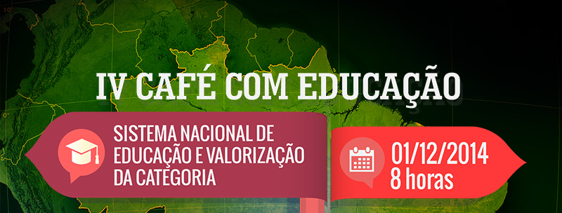 “IV Café com Educação” debate Sistema Nacional de Educação e Valorização da Categoria. Participe!