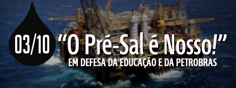 Grande Ato Público Dia 03/10 em Defesa da Educação e da Petrobras
