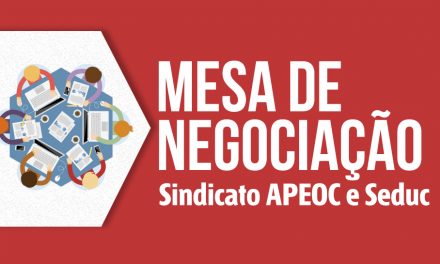 Primeira Mesa de Negociação Sindicato APEOC – Seduc de 2017 vai discutir Campanha Salarial dos Profissionais da Educação