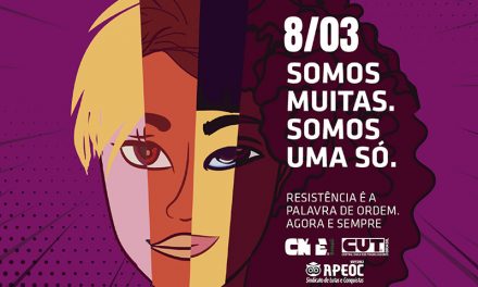 8 de Março será dia de luta no Ceará, pelos direitos das MULHERES e contra a Reforma da Previdência
