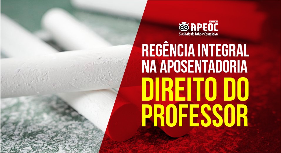 “Nenhum passo atrás” APEOC cobra incorporação integral da Regência na aposentadoria