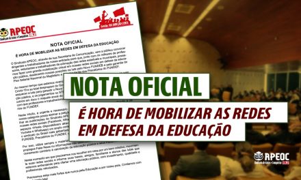 NOTA OFICIAL: É HORA DE MOBILIZAR AS REDES EM DEFESA DA EDUCAÇÃO