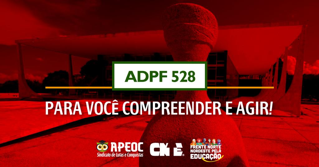 ADPF 528: PARA VOCÊ COMPREENDER E AGIR!