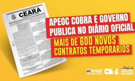 APEOC COBRA E GOVERNO PUBLICA NO DIÁRIO OFICIAL MAIS DE 600 NOVOS CONTRATOS TEMPORÁRIOS