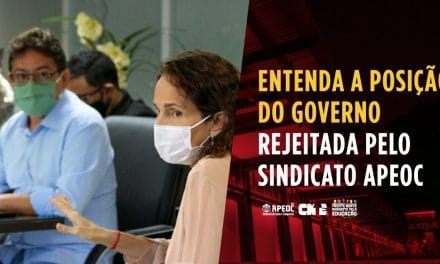 ENTENDA A POSIÇÃO DO GOVERNO REJEITADA PELO SINDICATO APEOC