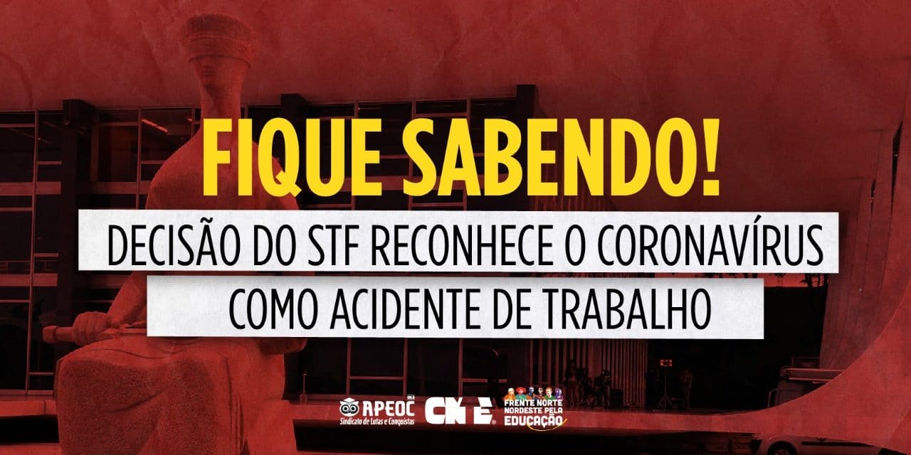 FIQUE SABENDO: DECISÃO DO STF RECONHECE O CORONAVÍRUS COMO ACIDENTE DE TRABALHO