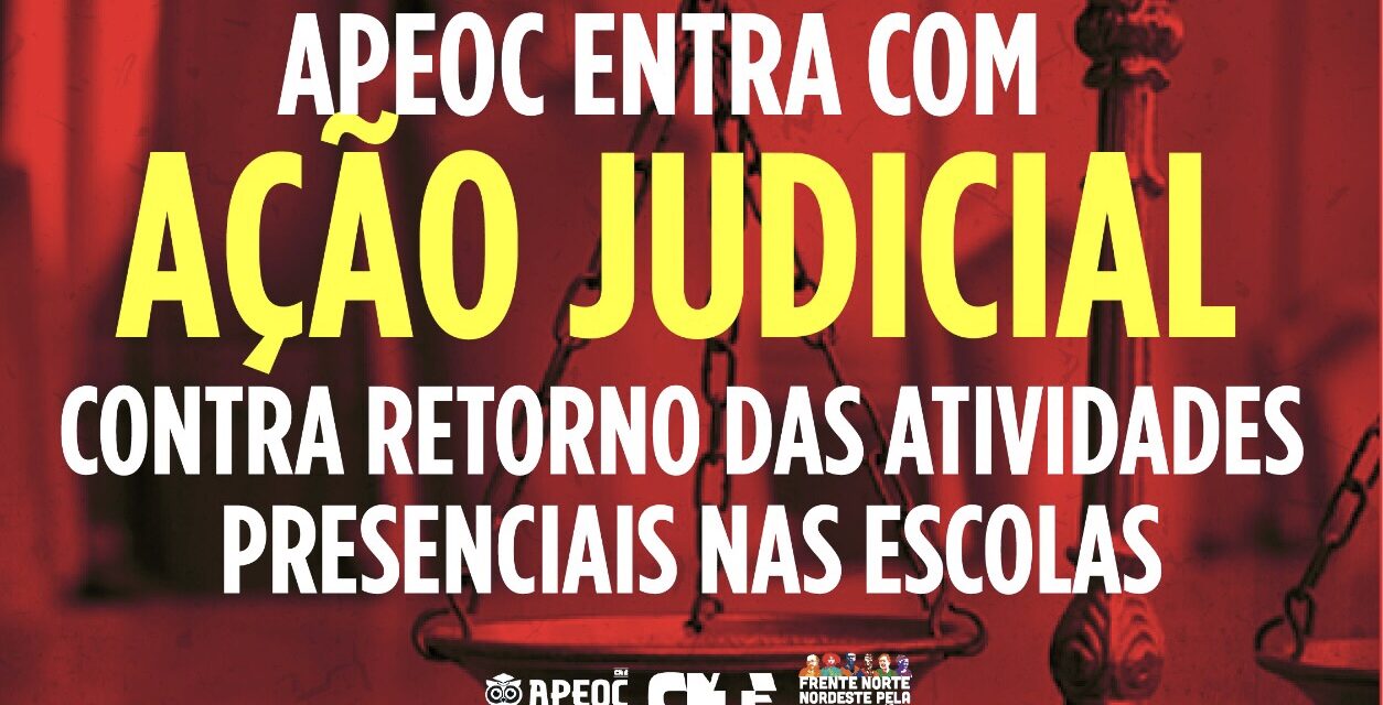 APEOC ENTRA COM AÇÃO JUDICIAL CONTRA RETORNO DAS ATIVIDADES PRESENCIAIS NAS ESCOLAS