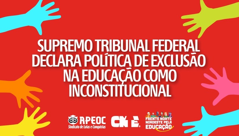 SUPREMO TRIBUNAL FEDERAL DECLARA POLÍTICA DE EXCLUSÃO NA EDUCAÇÃO COMO INCONSTITUCIONAL
