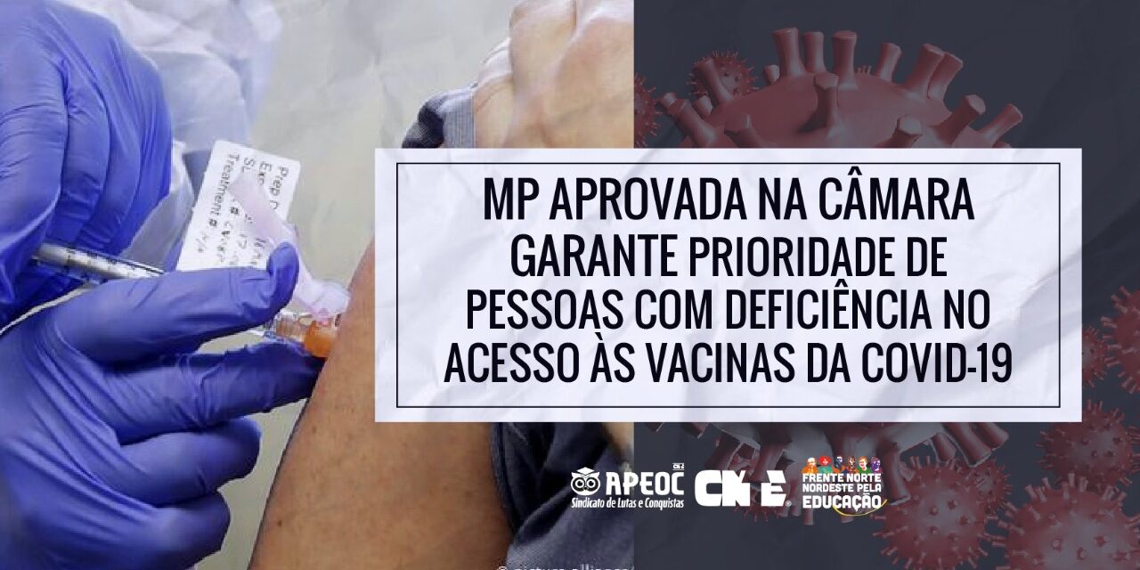 MP APROVADA NA CÂMARA GARANTE PRIORIDADE DE PESSOAS COM DEFICIÊNCIA NO ACESSO ÀS VACINAS DA COVID-19