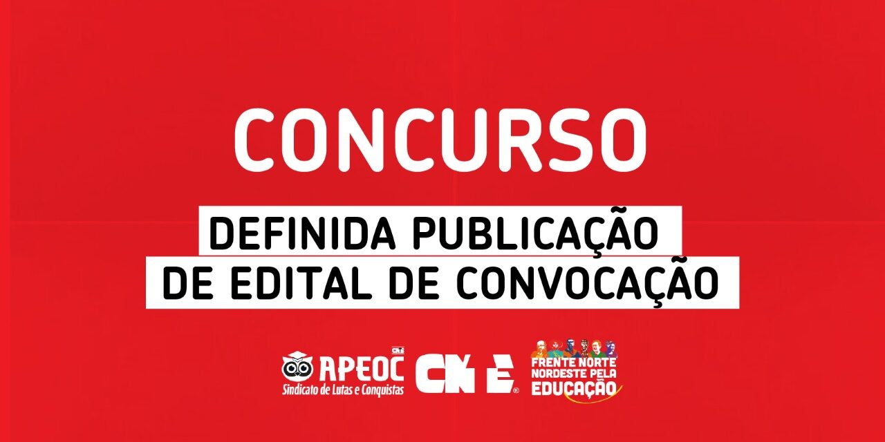 CONCURSO: DEFINIDA PUBLICAÇÃO DE EDITAL DE CONVOCAÇÃO