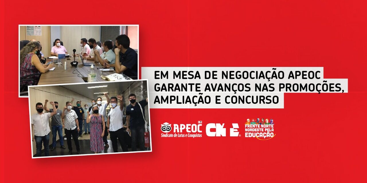 EM MESA DE NEGOCIAÇÃO APEOC GARANTE AVANÇOS NAS PROMOÇÕES, AMPLIAÇÃO E CONCURSO