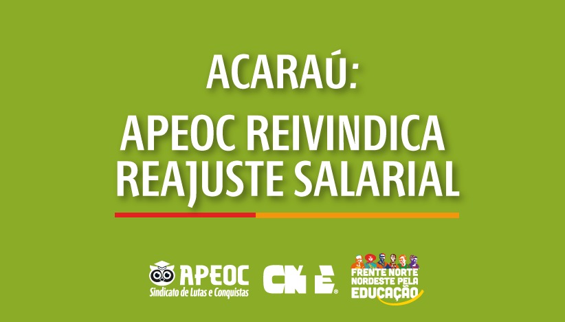 ACARAÚ: APEOC REIVINDICA REAJUSTE SALARIAL PARA PROFESSORES