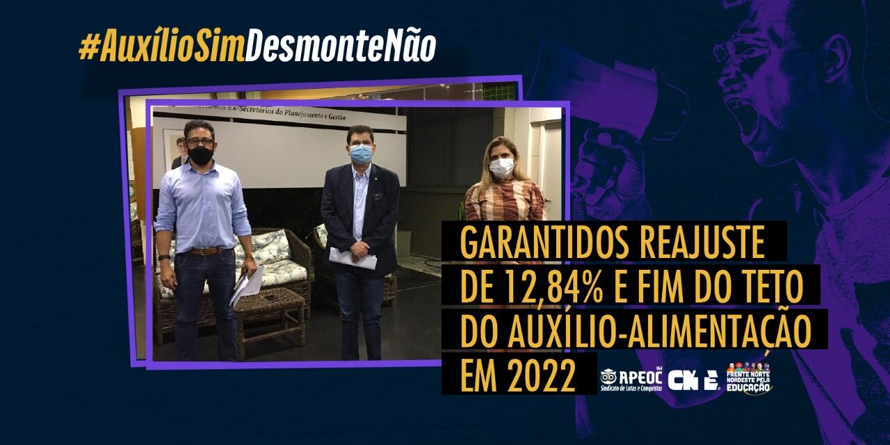 GARANTIDOS REAJUSTE DE 12,84% E FIM DO TETO DO AUXÍLIO-ALIMENTAÇÃO EM 2022