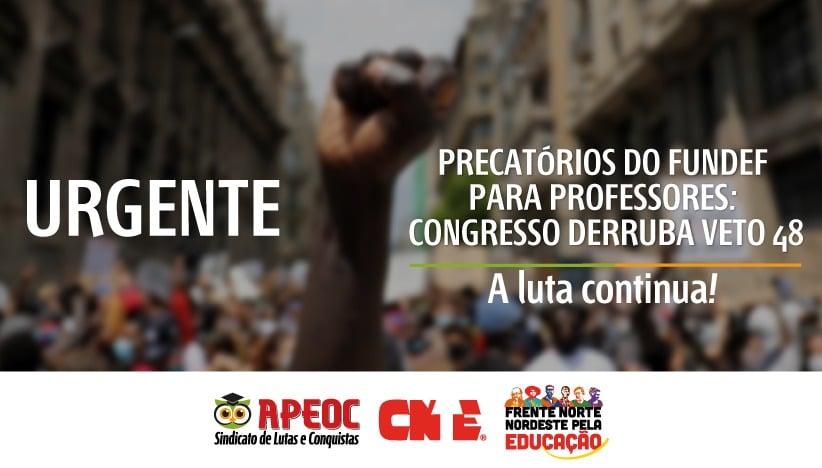 [URGENTE] PRECATÓRIOS DO FUNDEF PARA PROFESSORES: CONGRESSO DERRUBA VETO 48!