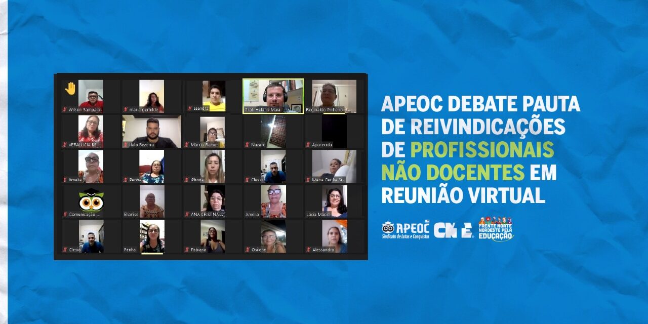 APEOC DEBATE PAUTA DE REIVINDICAÇÕES DE PROFISSIONAIS NÃO DOCENTES EM REUNIÃO VIRTUAL
