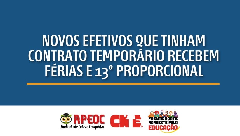 NOVOS EFETIVOS QUE TINHAM CONTRATO TEMPORÁRIO RECEBEM FÉRIAS E 13º PROPORCIONAL