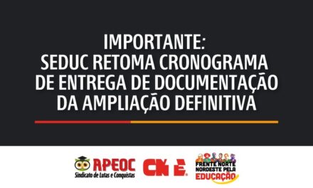 IMPORTANTE: SEDUC RETOMA CRONOGRAMA DE ENTREGA DE DOCUMENTAÇÃO DA AMPLIAÇÃO DEFINITIVA