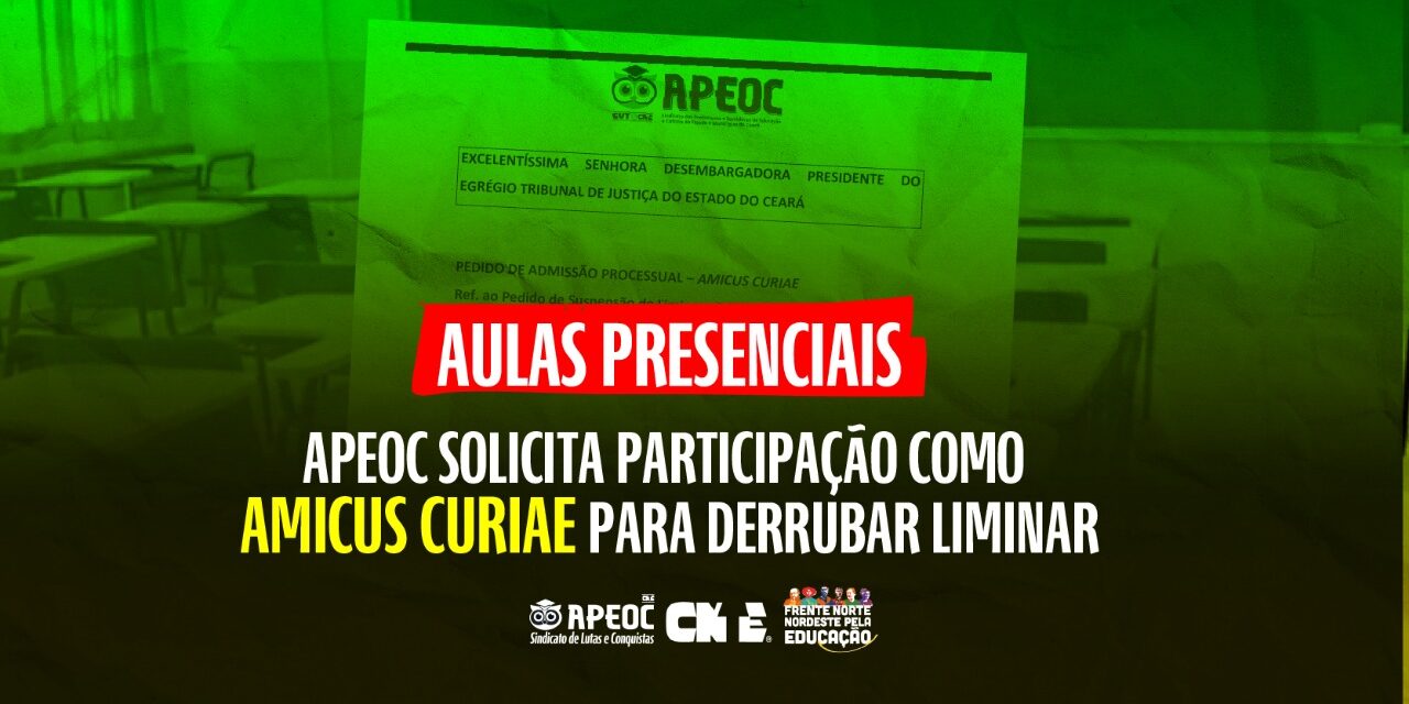 AULAS PRESENCIAIS: APEOC SOLICITA PARTICIPAÇÃO COMO AMICUS CURIAE PARA DERRUBAR LIMINAR