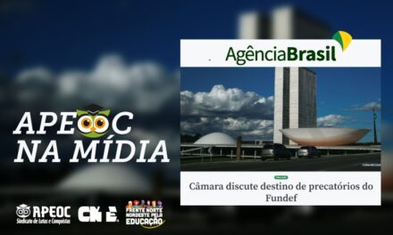 AGÊNCIA BRASIL: CÂMARA DISCUTE DESTINO DE PRECATÓRIOS DO FUNDEF