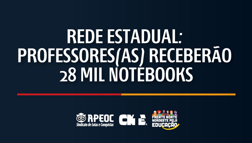 REDE ESTADUAL: PROFESSORES(AS) RECEBERÃO 28 MIL NOTEBOOKS