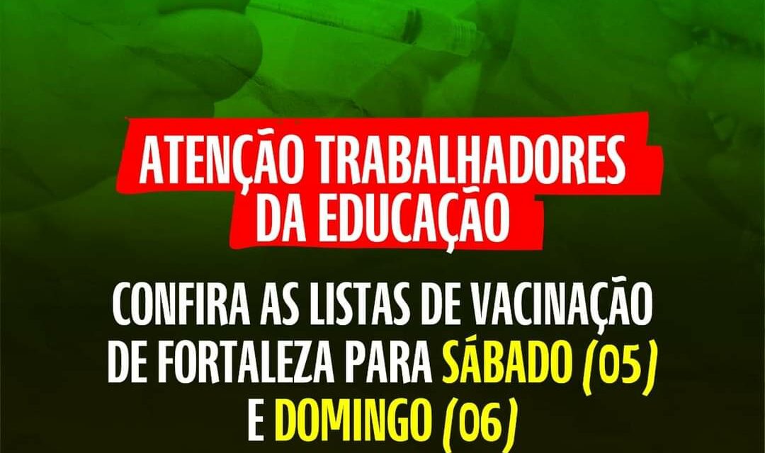 ATENÇÃO, TRABALHADORES DA EDUCAÇÃO: CONFIRA AS LISTAS DE VACINAÇÃO DE FORTALEZA PARA SÁBADO (5) E DOMINGO (6)