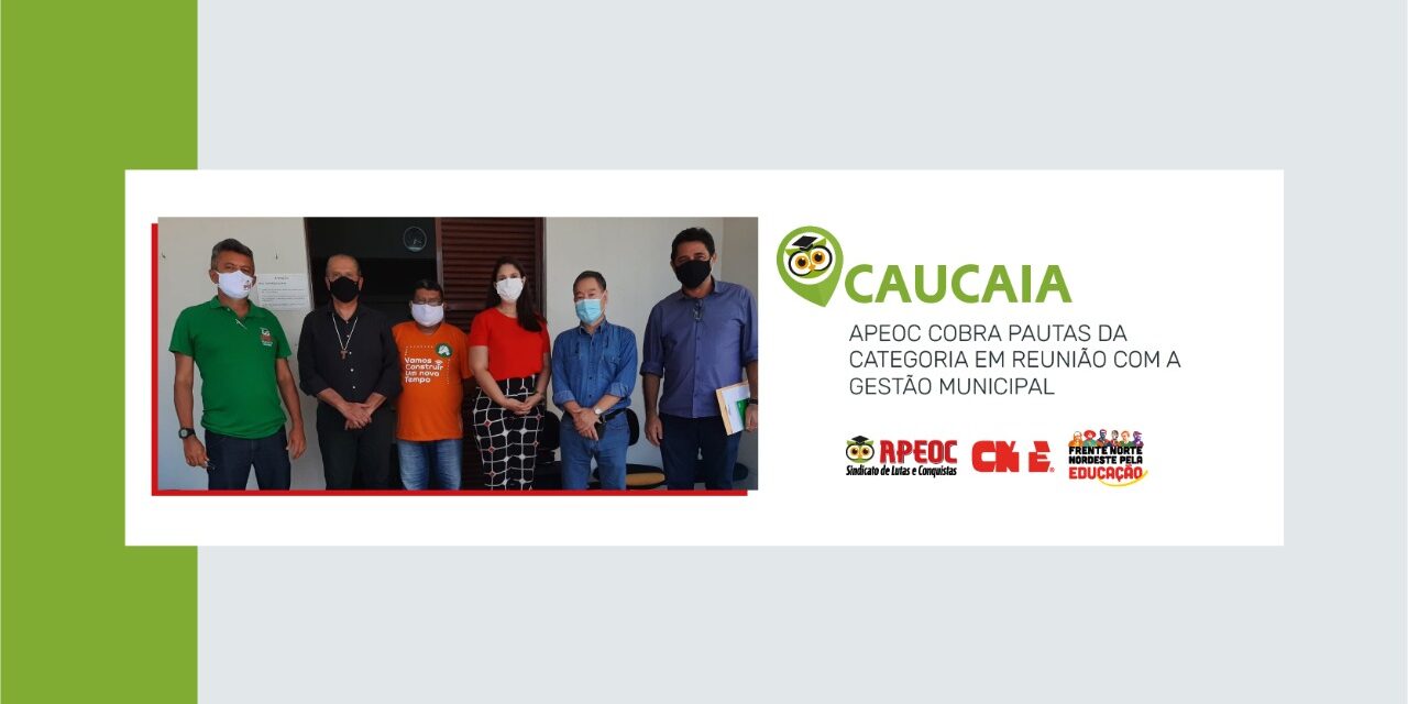 CAUCAIA: APEOC COBRA PAUTAS DA CATEGORIA EM REUNIÃO COM A GESTÃO MUNICIPAL