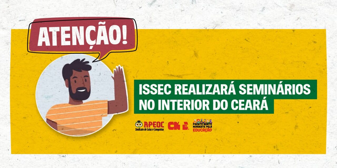 ISSEC REALIZARÁ SEMINÁRIOS NO INTERIOR DO CEARÁ