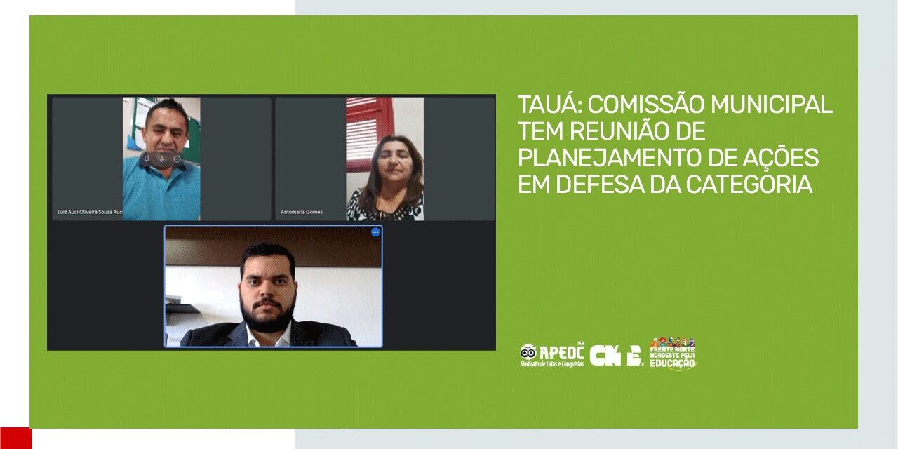 TAUÁ: COMISSÃO MUNICIPAL TEM REUNIÃO DE PLANEJAMENTO DE AÇÕES EM DEFESA DA CATEGORIA