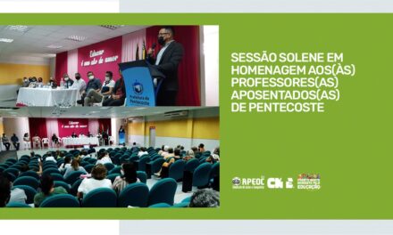 SESSÃO SOLENE EM HOMENAGEM AOS(ÀS) PROFESSORES(AS) APOSENTADOS(AS) DE PENTECOSTE