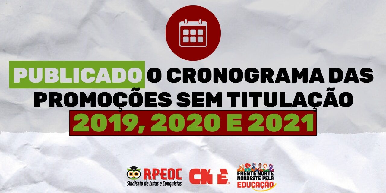 PUBLICADO O CRONOGRAMA DAS PROMOÇÕES SEM TITULAÇÃO 2019, 2020 E 2021