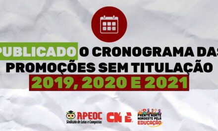 PUBLICADO O CRONOGRAMA DAS PROMOÇÕES SEM TITULAÇÃO 2019, 2020 E 2021