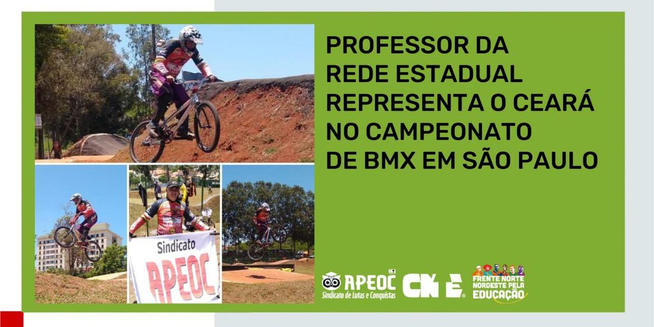 PROFESSOR DA REDE ESTADUAL REPRESENTA O CEARÁ NO CAMPEONATO DE BMX EM SÃO PAULO