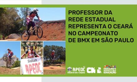PROFESSOR DA REDE ESTADUAL REPRESENTA O CEARÁ NO CAMPEONATO DE BMX EM SÃO PAULO