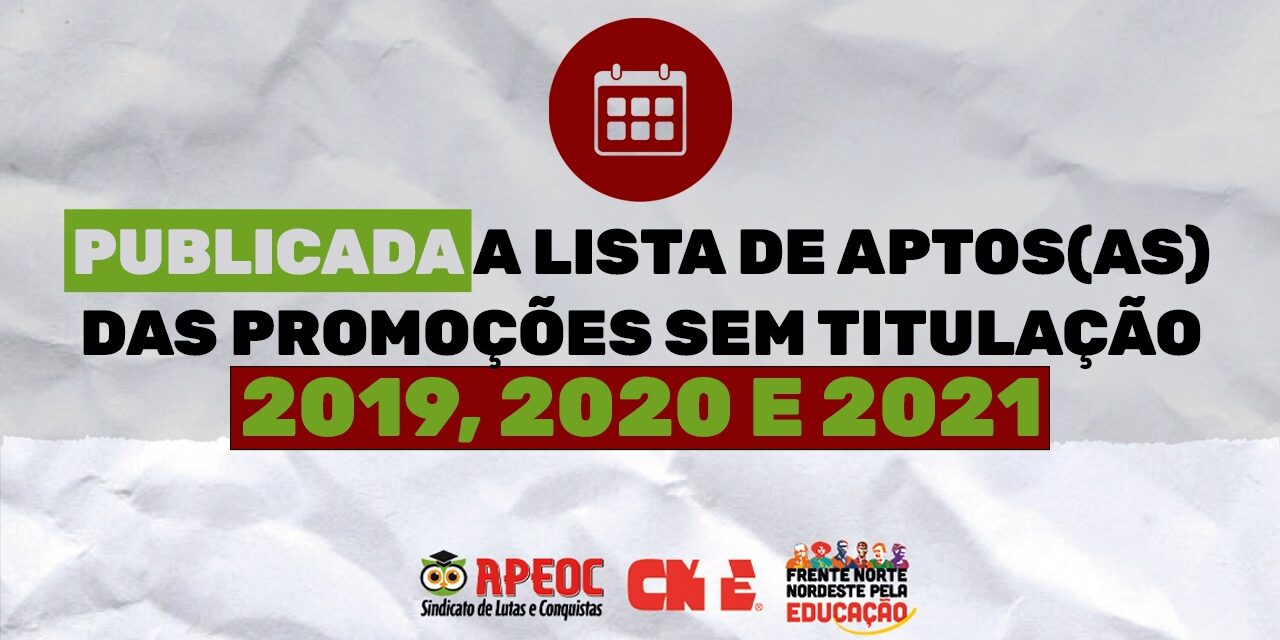 PUBLICADA A LISTA DE APTOS(AS) DAS PROMOÇÕES SEM TITULAÇÃO 2019, 2020 E 2021