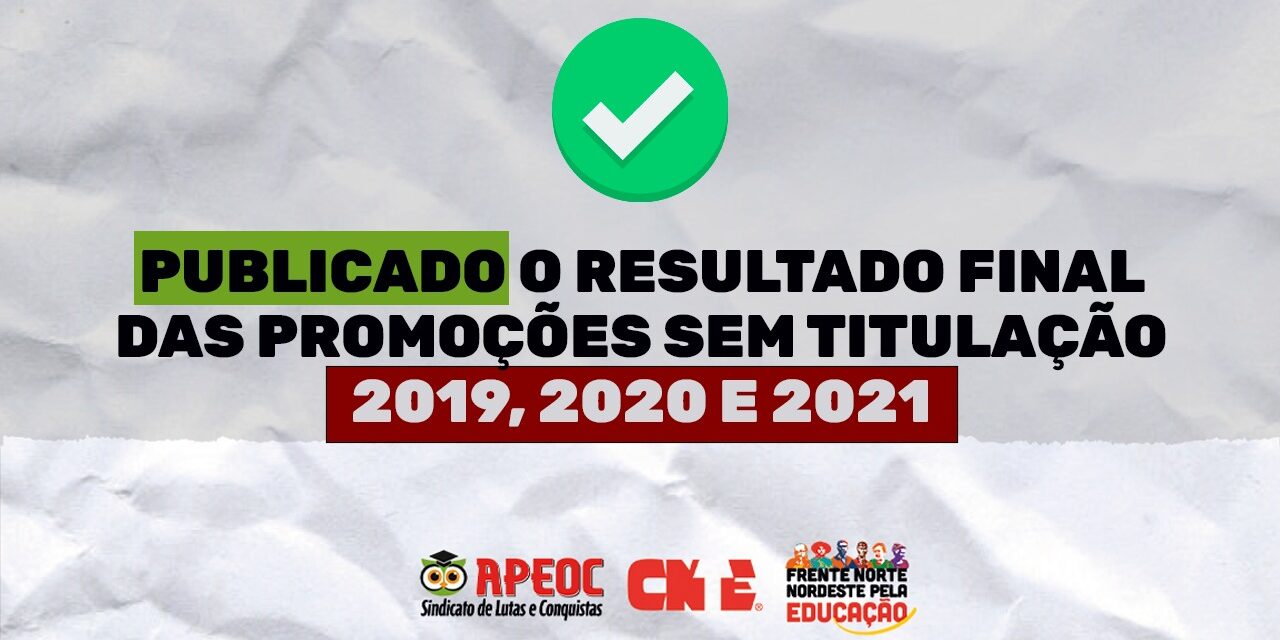 PUBLICADO O RESULTADO FINAL DAS PROMOÇÕES SEM TITULAÇÃO 2019, 2020 E 2021