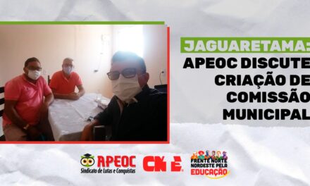 JAGUARETAMA: APEOC DISCUTE CRIAÇÃO DE COMISSÃO MUNICIPAL