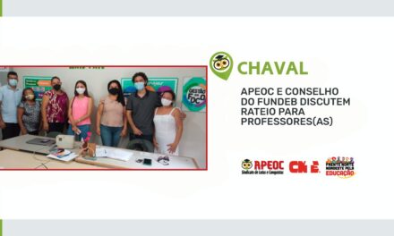 CHAVAL: APEOC E CONSELHO DO FUNDEB DISCUTEM RATEIO PARA PROFESSORES(AS)