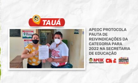 TAUÁ: APEOC PROTOCOLA PAUTA DE REIVINDICAÇÕES DA CATEGORIA PARA 2022 NA SECRETARIA DE EDUCAÇÃO