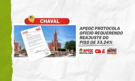 CHAVAL: APEOC PROTOCOLA OFÍCIO REQUERENDO O REAJUSTE DE 33,24% DO PISO DO MAGISTÉRIO