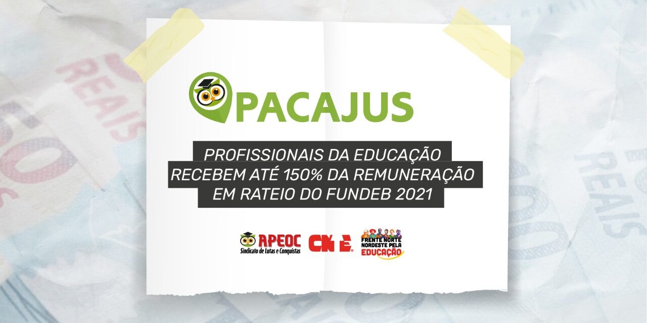PACAJUS: PROFISSIONAIS DA EDUCAÇÃO RECEBEM ATÉ 150% DA REMUNERAÇÃO EM RATEIO DO FUNDEB 2021