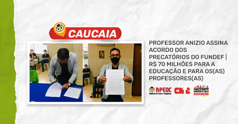 CAUCAIA: PROFESSOR ANIZIO ASSINA ACORDO DOS PRECATÓRIOS DO FUNDEF | R$ 70 MILHÕES PARA A EDUCAÇÃO E PARA OS(AS) PROFESSORES(AS)