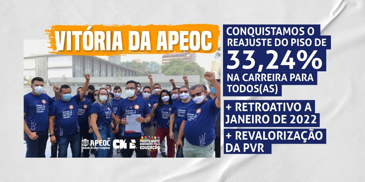 VITÓRIA DA APEOC | CONQUISTAMOS O REAJUSTE DE 33,24% DO PISO PARA TODOS(AS) NA CARREIRA RETROATIVO A JANEIRO E REVALORIZAÇÃO DA PVR