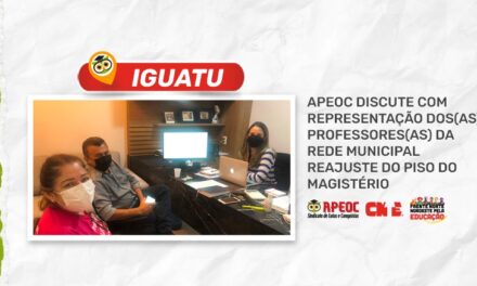 IGUATU: APEOC DISCUTE COM REPRESENTAÇÃO DOS(AS) PROFESSORES(AS) DA REDE MUNICIPAL REAJUSTE DO PISO DO MAGISTÉRIO