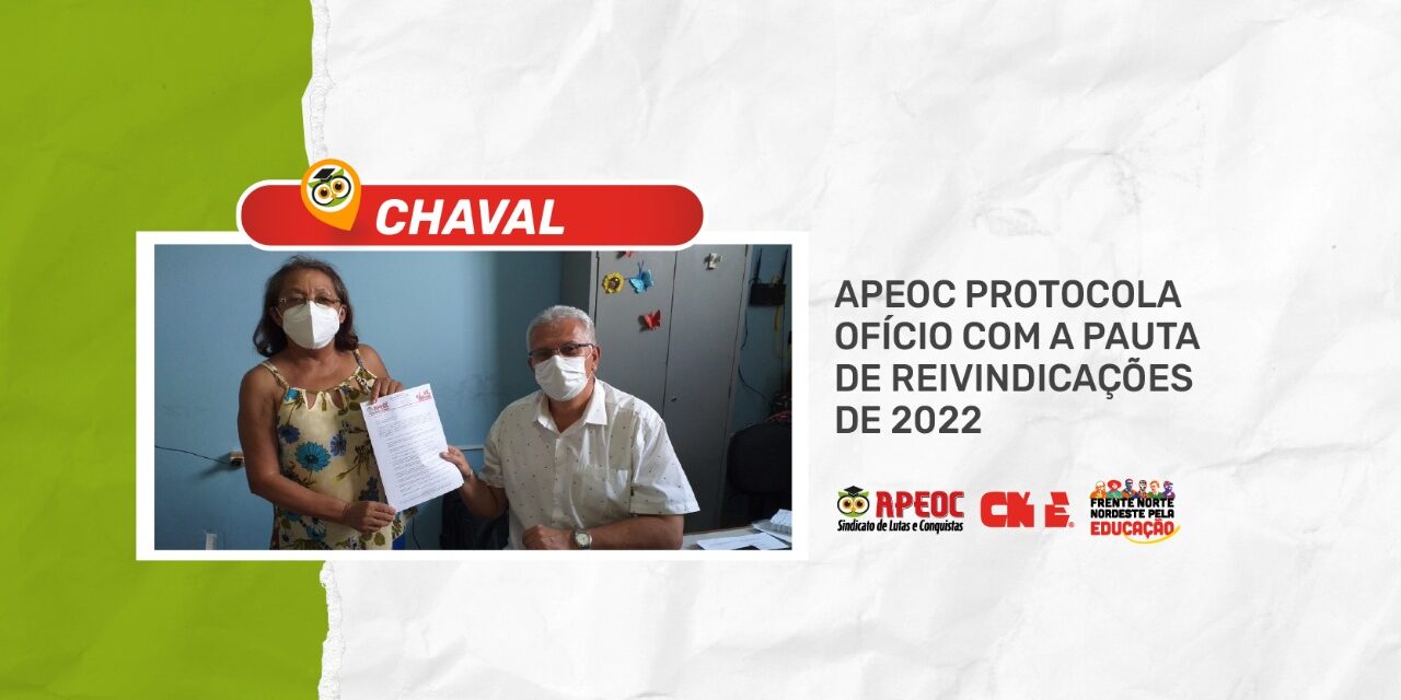 CHAVAL: APEOC PROTOCOLA OFÍCIO COM A PAUTA DE REIVINDICAÇÕES DE 2022
