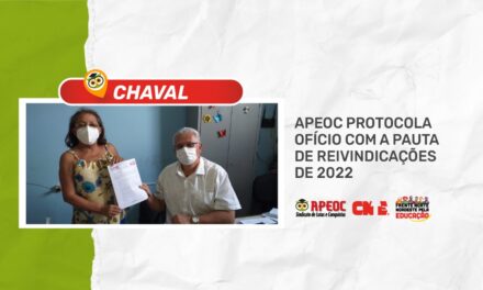 CHAVAL: APEOC PROTOCOLA OFÍCIO COM A PAUTA DE REIVINDICAÇÕES DE 2022