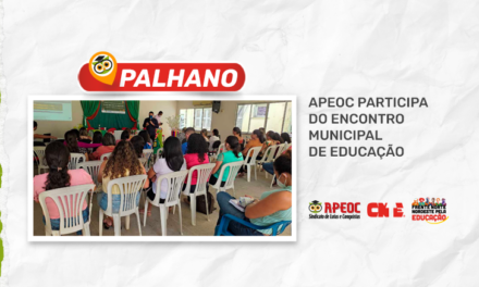 APEOC PARTICIPA DO ENCONTRO MUNICIPAL DE EDUCAÇÃO DE PALHANO