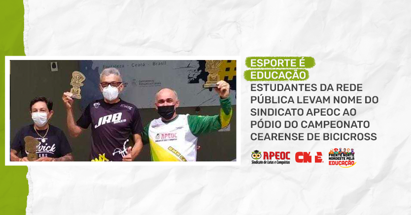 ESPORTE É EDUCAÇÃO: ESTUDANTES DA REDE PÚBLICA LEVAM NOME DO SINDICATO APEOC AO PÓDIO DO CAMPEONATO CEARENSE DE BICICROS