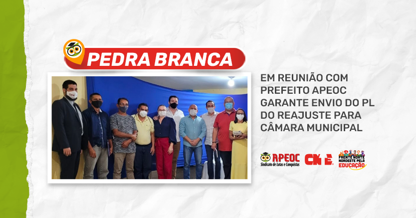 PEDRA BRANCA: EM REUNIÃO COM PREFEITO APEOC GARANTE ENVIO DO PL DO REAJUSTE PARA CÂMARA MUNICIPAL